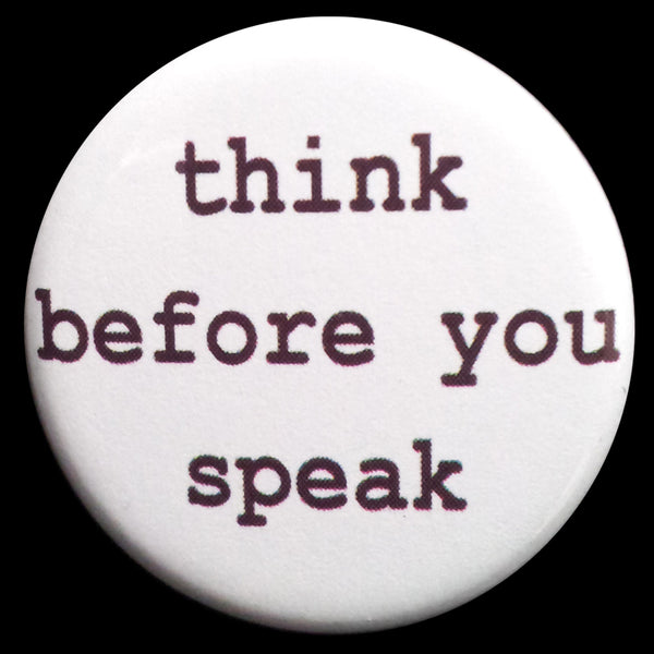 Think Before You Speak Pin Back Button Magnet